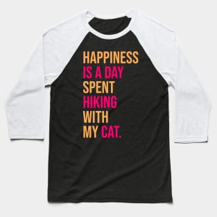 Happiness Is A Day Spent Hiking With My Cat Baseball T-Shirt